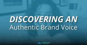 Discovering an authentic brand voice.