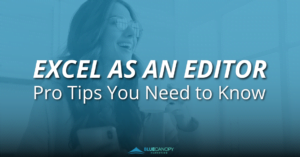 Excel as an editor, pro tips you need to know.