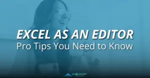 Excel as an editor, pro tips you need to know.