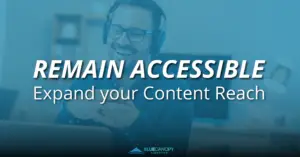 Remain accessible, expand your content reach.