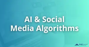 Blue gradient overlay with a photo of someone in front of a laptop computer on on social media on their mobile device. The text "AI & Social Media Algorithms" is centered within the graphic.