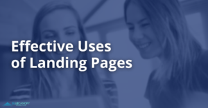 Two girls are looking at a digital device, smiling. Their image is blurred a bit into a navy blue background. The caption "Effective Uses of Landing Pages" is left aligned within the image and the Blue Canopy Marketing blue gradient logo is featured in the left bottom corner.