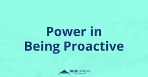 Navy blue text against a bright aqua blue background that says "Power in Being Proactive"