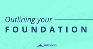 The text "Outlining your Foundation' reads in navy blue text overtop a bright aqua blue background with a digital design effect watermarked underneath. The logo for Blue Canopy Marketing is placed at the bottom center of the image.