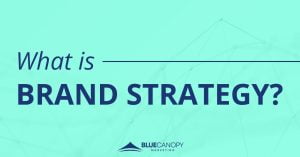 The text "What is Brand Strategy?' reads in navy blue text overtop a bright aqua blue background with a digital design effect watermarked underneath. The logo for Blue Canopy Marketing is placed at the bottom center of the image.