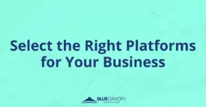 The text "Select the Right Platforms for Your Business" over top an aqua blue background.