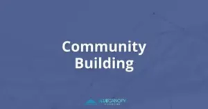 The text "Community Building" overlayed on a deep blue, digital connection background featuring the Blue Canopy Marketing Logo.