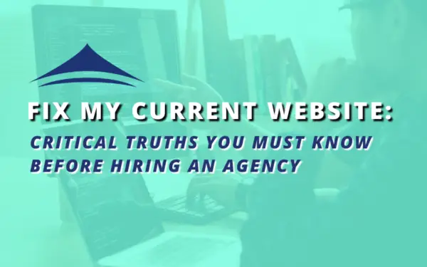 Fix My Current Website: Critical Truths You Must Know Before Hiring an Agency