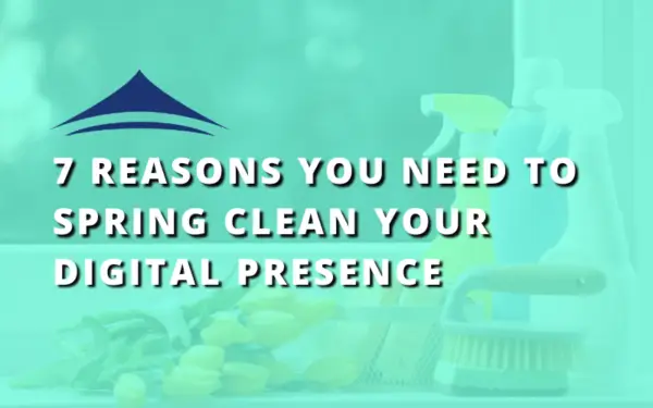 Spring clean your digital presence graphic with the title 7 Reasons You Need To Spring Clean Your Digital Presence