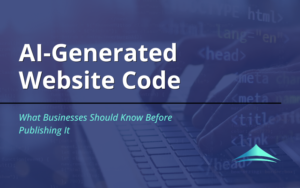 Title card for blog, "AI-Generated Website Code: What Businesses Should Know Before Publishing It"