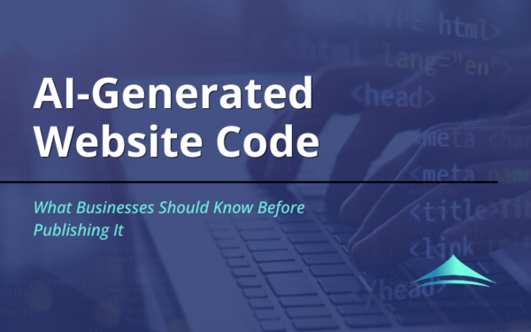 Title card for blog, "AI-Generated Website Code: What Businesses Should Know Before Publishing It"